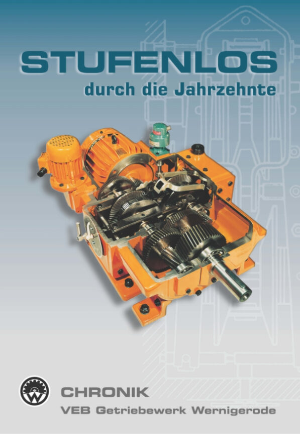Stufenlos  durch  die  Jahrzehnte  –  Chronik  des VEB Getriebewerke Wernigerode
