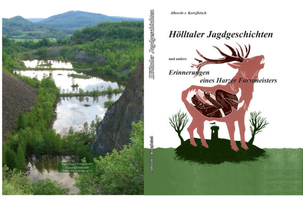 Hölltaler Jagdgeschichten – Erinnerungen eines Harzer Forstmeisters - gebundene Ausgabe